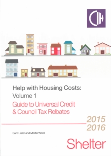 Image for Help with housing costsVolume 1,: Guide to universal credit and council tax rebates 2015/16