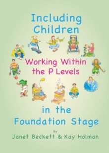 Image for Including Children... Working within the P Levels : In the Foundation Stage