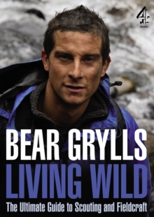 Image for Living wild  : the ultimate guide to scouting and fieldcraft