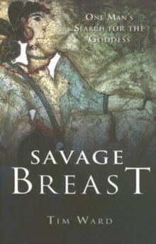 Image for Savage breast  : one man's search for the goddess