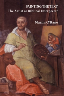 Image for Painting the Text : The Artist as Biblical Interpreter