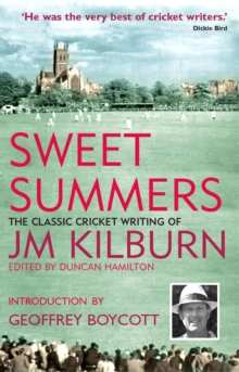 Image for Sweet summers  : the classic cricket writing of J.M. Kilburn