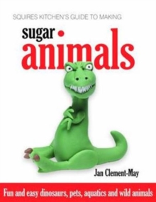 Image for Squires Kitchen's Guide to Making Sugar Animals