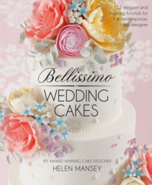 Image for Bellissimo Wedding Cakes : 12 Elegant and Inspiring Tutorials for the Contemporary Cake Designer