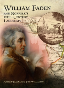 Image for William Faden and Norfolk's 18th century landscape: a digital re-assessment of his historic map