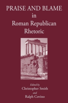 Image for Praise and Blame in Roman Republican Rhetoric