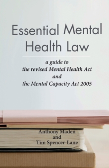 Image for Essential mental health law  : a guide to the revised Mental Health Act and the Mental Capacity Act 2005