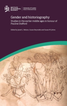 Image for Gender and Historiography: Studies in the earlier middle ages in honour of Pauline Stafford