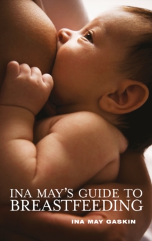 Ina May’s Guide to Breastfeeding