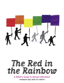 Image for The red in the rainbow  : a rebel's guide to sexual liberation