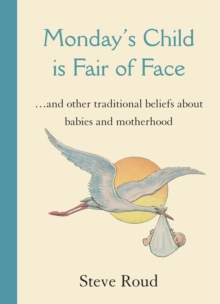 Image for Monday's child is fair of face  : and other traditional beliefs about babies and motherhood