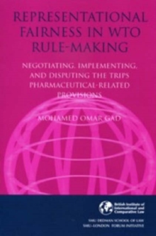 Image for Representational Fairness in WTO Rule-making : Negotiating, Implementing and Disputing the TRIPS Pharmaceutical-related Provisions