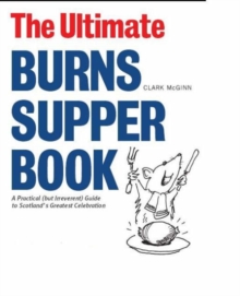 Image for The ultimate Burns Supper book  : a practical (but irreverent) guide to Scotland's greatest celebration