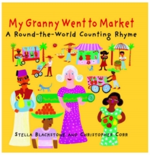 Image for My granny went to market  : a round-the-world counting rhyme