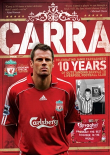 Image for Carra : Celebrating Jamie Carragher's 10 Years of Outstanding Service to Liverpool Football Club
