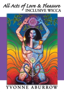Image for All Acts of Love and Pleasure : Inclusive Wicca