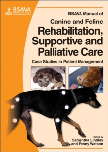 Image for BSAVA manual of canine and feline rehabilitation, supportive and palliative care  : case studies in patient management