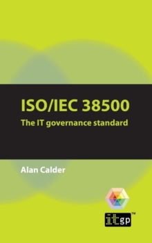 Image for ISO/IEC 38500 the IT Governance Standard : A Pocket Guide