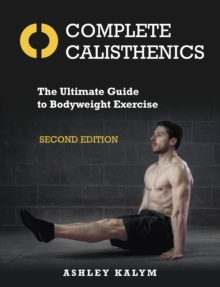 Image for Complete calisthenics  : the ultimate guide to bodyweight exercise