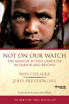 Image for Not on Our Watch : The Mission to End Genocide in Darfur and Beyond