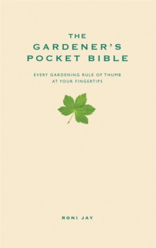 The Gardener’s Pocket Bible: Every gardening rule of thumb at your fingertips