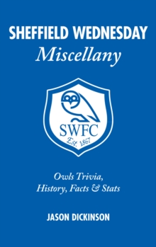 Sheffield Wednesday Miscellany: Owls Trivia, History, Facts & Stats