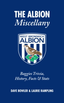 The Albion Miscellany (West Bromwich Albion FC): Baggies Trivia, History, Facts & Stats