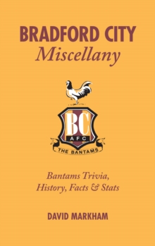 Image for Bradford City Miscellany : Bantams Trivia, History, Facts & Stats