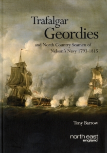 Image for Trafalgar Geordies and North Country Seamen of Nelson's Navy 1793-1815