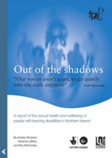 Image for Out of the Shadows : A Report of the Sexual Health and Wellbeing of People with Learning Disabilities in Northern Ireland