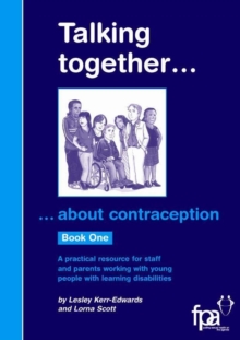 Image for Talking Together... About Contraception : A Practical Resource for Staff and Parents Working with Young People with Learning Disabilities