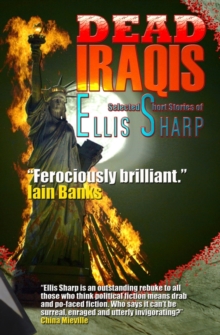 Image for Dead Iraqis : Selected Short Stories of Ellis Sharp