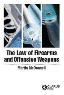 The Law of Firearms & Offensive Weapons