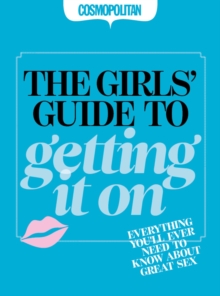 Image for The girls' guide to getting it on: what every girl should know about sex