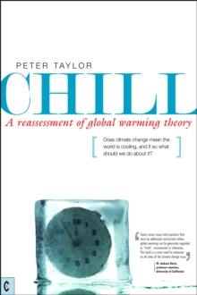 Chill, A Reassessment of Global Warming Theory: Does Climate Change Mean the World is Cooling, and If So What Should We Do About It?