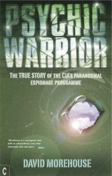 Psychic Warrior: The True Story of the CIA’s Paranormal Espionage Programme