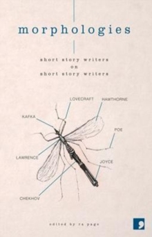 Morphologies: Short Story Writers on Short Story Writers