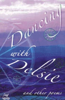 Image for Dancing with Delsie and Other Poems