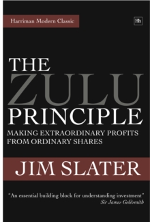 Image for The Zulu principle  : making extraordinary profits from ordinary shares