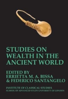 Image for Studies on Wealth in the Ancient World (BICS Supplement 133)