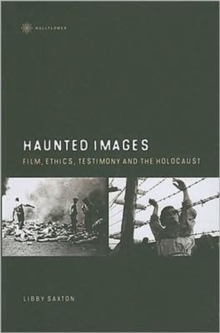 Image for Haunted images  : film, ethics, testimony and the Holocaust