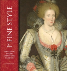 Image for In fine style  : the art of Tudor and Stuart fashion