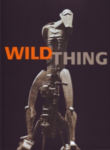 Image for Wild thing  : Jacob Epstein, Eric Gill, Henri Gaudier-Brzeska