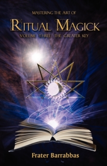 Image for Mastering the Art of Ritual Magick