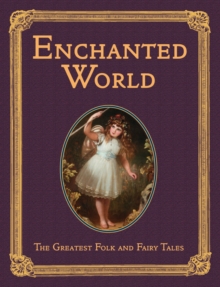 Image for The Enchanted World : Greatest Folk Tales and Fairy Stories