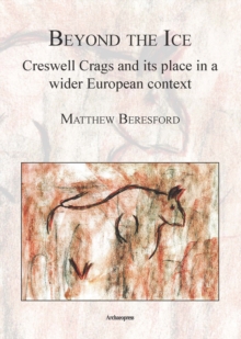 Image for Beyond the Ice: Creswell Crags and its place in a wider European context