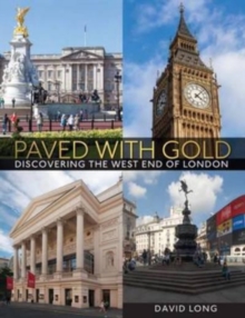 Image for Paved with Gold : Discovering the West End of London