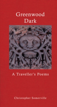 Image for Greenwood Dark : A Traveller's Poems