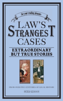 Image for Law's Strangest Cases : Extraordinary But True Incidents from Over Five Centuries of Legal History
