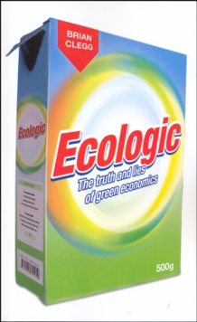 Image for Ecologic : The Truth and Lies of Green Economics